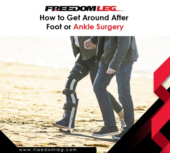 How to Get Around After Foot or Ankle Surgery